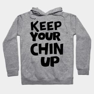 Keep your chin up Hoodie